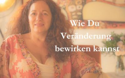 Wie ich Veränderungen bewirken kann