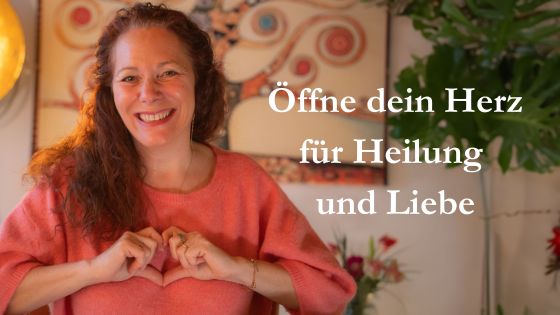 Öffne dein Herz für Heilung und Liebe